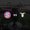 Bayern Munich vs Lazio Roma: Bet Prediction, Match Analysis and Lineups